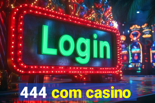 444 com casino